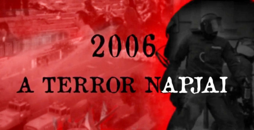 A terror napjai – Megrázó dokumentumfilm készült a 2006 őszi állami és rendőri túlkapásokról – Az első hat rész ITT megtekinthető!