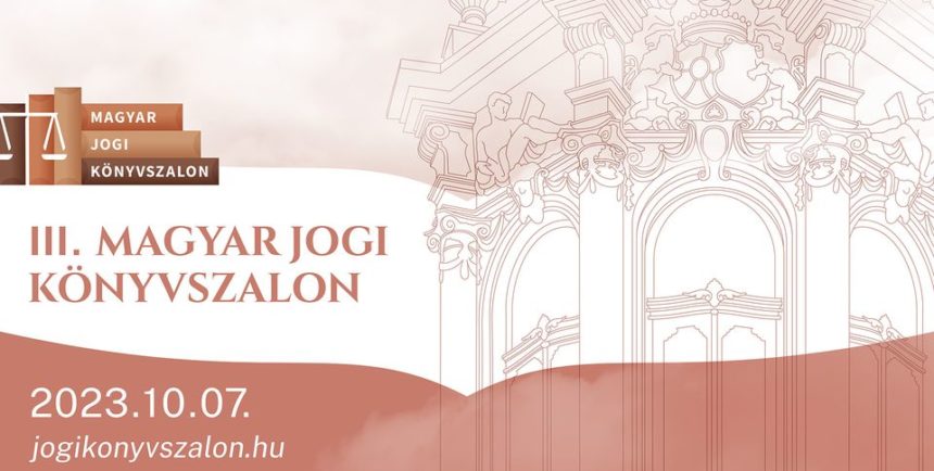 Magyar Jogi Könyvszalon 2023 – Jogi kiadványokról jogászoknak!