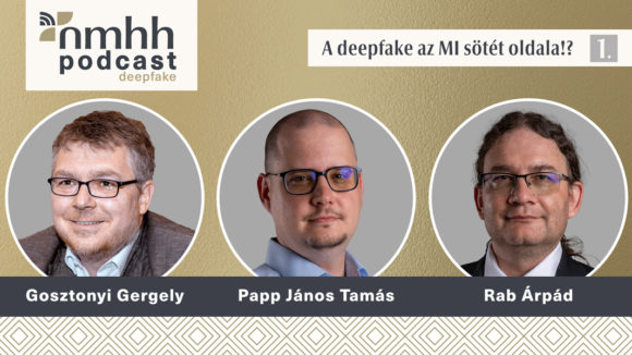 Lehet-e büntetőjogi következménye annak, ha valakiről MÉM-et készítünk? – Deepfake – az MI sötét oldala – Az NMHH új podcastsorozata – Az első epizód ITT meghallgatható!