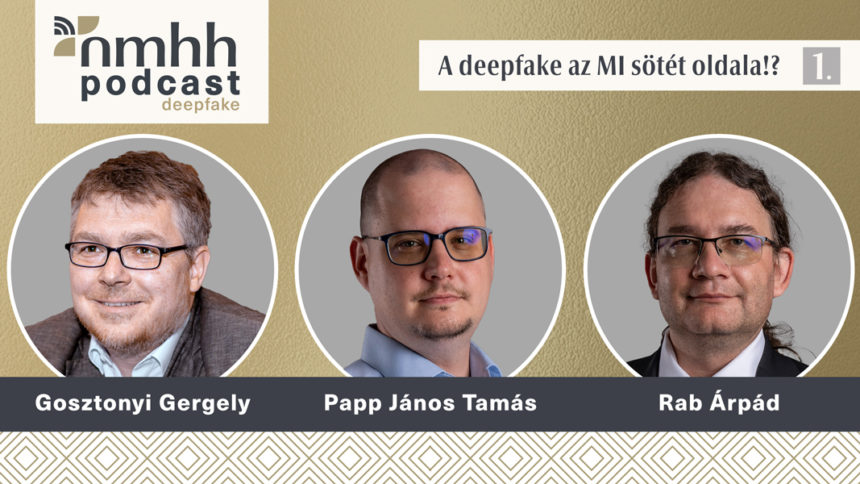 Lehet-e büntetőjogi következménye annak, ha valakiről MÉM-et készítünk? – Deepfake – az MI sötét oldala – Az NMHH új podcastsorozata – Az első epizód ITT meghallgatható!
