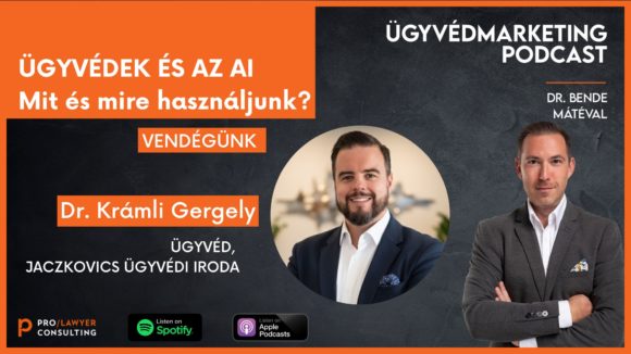 Ügyvédek és az AI – Mit és mire használjunk? – Ügyvédmarketing Podcast – Beszélgetés Krámli Gergely ügyvéddel!