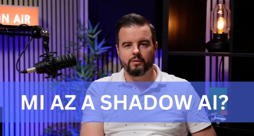 Shadow AI: amikor a mesterséges intelligencia kikerül a kontroll alól – Mesterségesen emberi podcast! Shadow AI: amikor a mesterséges intelligencia kikerül a kontroll alól – Mesterségesen emberi podcast!